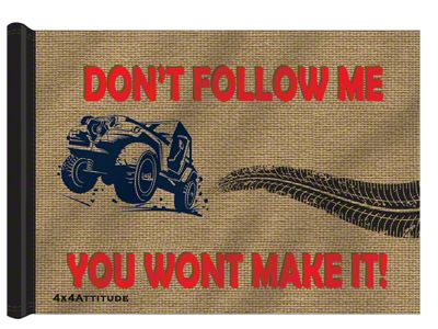 4x4 Attitude Trail Flag with Pole Clips; Don't Follow Me (Universal; Some Adaptation May Be Required)