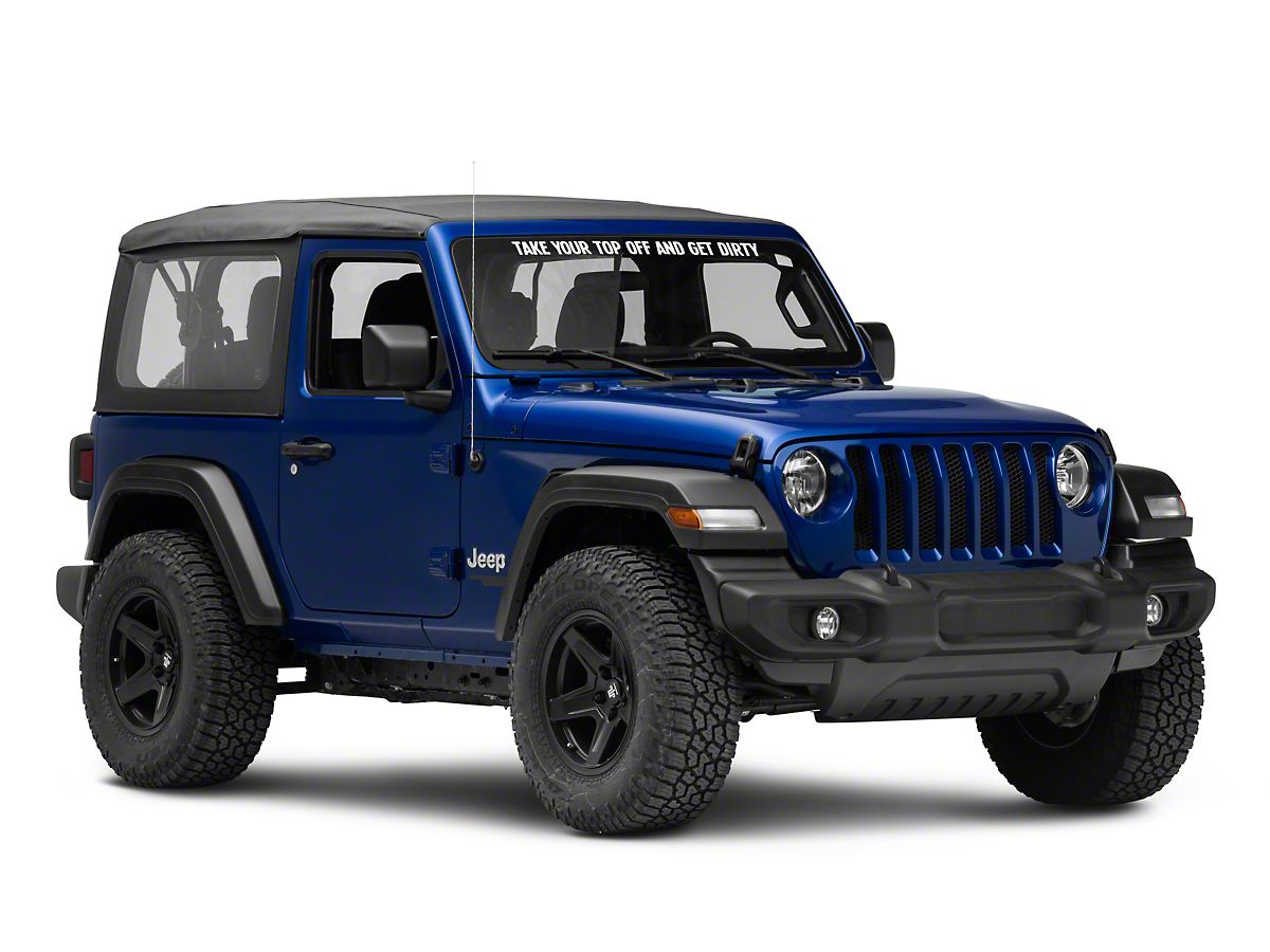 SEC10 Jeep Wrangler Take Your Top Off and Get Dirty Decal J129935