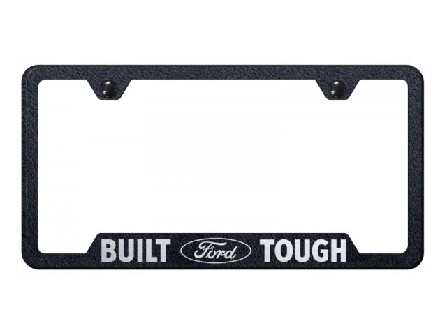 Built Ford Tough License Plate Frame; Rugged Black (Universal; Some Adaptation May Be Required)