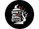 Don't Be a Basic Witch Spare Tire Cover with Camera Cutout; Black (21-24 Bronco)