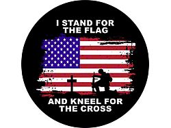 I Stand for the Flag and Kneel for the Cross Spare Tire Cover with Camera Cutout; Black (21-25 Bronco)