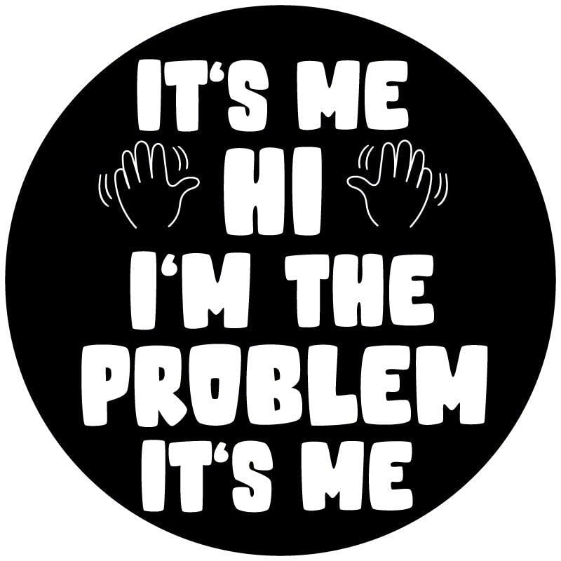 Bronco Its Me Hi Im The Problem Its Me Spare Tire Cover With