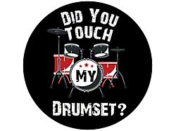 Did You Touch my Drumset Spare Tire Cover; Black (76-18 Jeep CJ7, Wrangler YJ, TJ & JK)