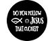 Do You Follow Jesus That Close Spare Tire Cover with Camera Cutout; Black (18-24 Jeep Wrangler JL)