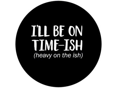 I'll be on Time-ish, Heavy on the -ish Spare Tire Cover; Black (76-18 Jeep CJ7, Wrangler YJ, TJ & JK)