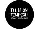 I'll be on Time-ish, Heavy on the -ish Spare Tire Cover with Camera Cutout; Black (18-24 Jeep Wrangler JL)